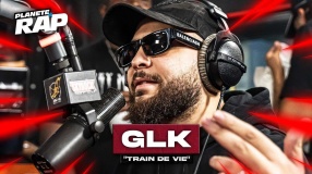 [EXCLU] GLK - Train de vie #PlanèteRap