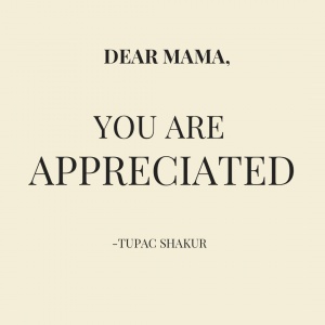 "Dear Mama
You are appreciated" 
-Tupac Shakur https://t.co/QsijE3gb6X