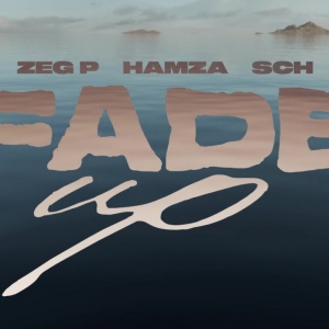 ZEG P Ft. Hamza & SCH - Fade Up